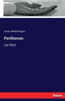 Parthenon: 1st Part - Rogers, James Webb