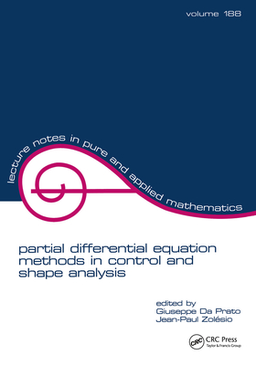 Partial Differential Equation Methods in Control and Shape Analysis: Lecture Notes in Pure and Applied Mathematics - Da Prato, Giuseppe, and Zolesio, Jean-Paul, and Da Prato, Da Prato