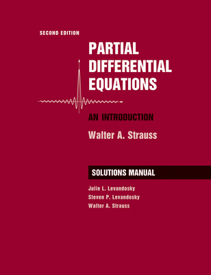Partial Differential Equations: An Introduction, 2e Student Solutions Manual - Levandosky, Julie L., and Levandosky, Steven P., and Strauss, Walter A.