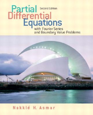 Partial Differential Equations and Boundary Value Problems with Fourier Series - Asmar, Nakhle H