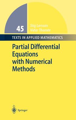 Partial Differential Equations with Numerical Methods - Larsson, Stig, and Thomee, Vidar