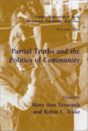Partial Truths and the Politics of Community - Tetreault, Mary Ann (Editor), and Teske, Robin L (Editor)