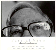 Partial View: An Alzheimer's Journal - Henderson, Cary, and Andrews, Nancy (Photographer), and Main, Jackie H (Editor)