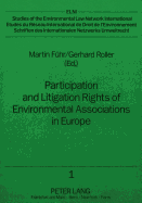 Participation and Litigation Rights of Environmental Associations in Europe: Current Legal Situation and Practical Experience