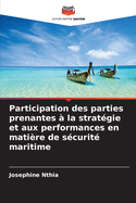 Participation des parties prenantes ? la strat?gie et aux performances en mati?re de s?curit? maritime