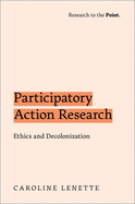 Participatory Action Research: Ethics and Decolonization