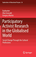 Participatory Activist Research in the Globalised World: Social Change Through the Cultural Professions
