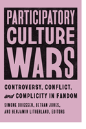 Participatory Culture Wars: Controversy, Conflict, and Complicity in Fandom