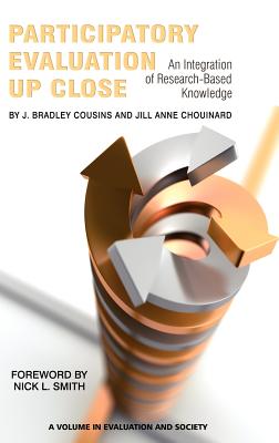 Participatory Evaluation Up Close: An Integration of Research-Based Knowledge (Hc) - Cousins, J Bradley, Dr. (Editor), and Chouinard, Jill Anne (Editor)