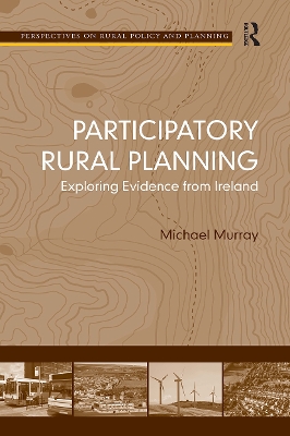 Participatory Rural Planning: Exploring Evidence from Ireland - Murray, Michael