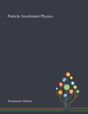 Particle Accelerator Physics - Wiedemann, Helmut