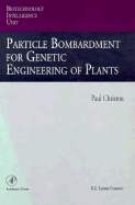 Particle Bombardment for Genetic Engineering of Plants - Christou, Paul