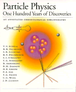Particle Physics: One Hundred Years of Discoveries (an Annotated Chronological Bibliography)