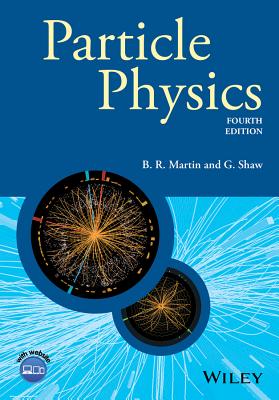Particle Physics - Martin, Brian R., and Shaw, Graham