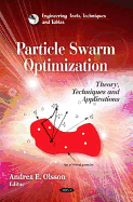 Particle Swarm Optimization: Theory, Techniques, and Applications
