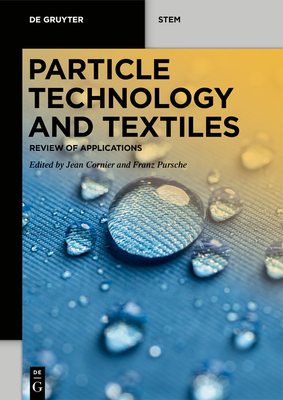 Particle Technology and Textiles: Review of Applications - Cornier, Jean (Editor), and Pursche, Franz (Editor)