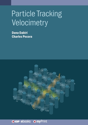 Particle Tracking Velocimetry - Dabiri, Dana, and Pecora, Charles