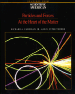 Particles and Forces: At the Heart of Matter: Readings from Scientific American Magazine