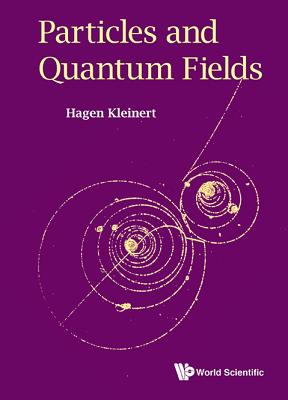 Particles and Quantum Fields - Kleinert, Hagen