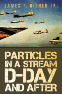 Particles in a Stream D-Day and After