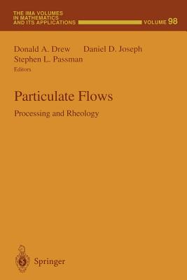 Particulate Flows: Processing and Rheology - Drew, Donald A (Editor), and Joseph, Daniel D (Editor), and Passman, Stephen L (Editor)