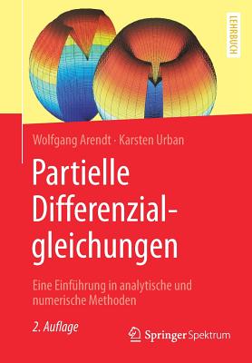 Partielle Differenzialgleichungen: Eine Einfuhrung in Analytische Und Numerische Methoden - Arendt, Wolfgang, and Urban, Karsten