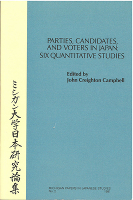 Parties, Candidates, and Voters in Japan: Six Quantitative Studies Volume 2 - Campbell, John Creighton (Editor)