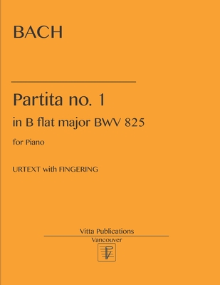 Partita no. 1 in B flat major BWV 825: Urtext with Fingering - Shevtsov, V (Editor), and Bach, Johann Sebastian