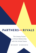 Partners and Rivals: The Uneasy Future of China's Relationship with the United States