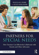 Partners for Special Needs: How Teachers Can Effectively Collaborate with Parents and Other Advocates