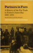 Partners in Furs: A History of the Fur Trade in Eastern James Bay, 1600-1870 - Francis, Daniel, and Morantz, Toby