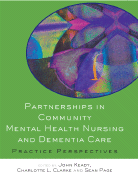 Partnerships in Community Mental Health Nursing and Dementia Care: Practice Perspectives
