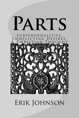 Parts: Sub-Personalities, Conflicting Desires, & Christian Thought - Johnson, Erik Douglas