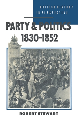 Party and Politics, 1830-1852 - Stewart, Robert