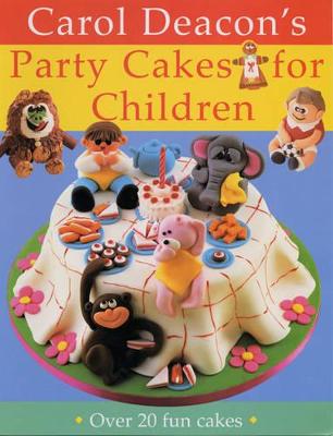 Party Cakes for Children: Over 20 Fun Cakes - Deacon, Carol