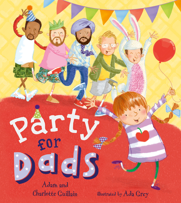 Party for Dads - Guillain, Adam, and Guillain, Charlotte