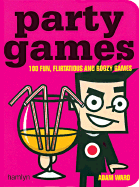Party Games: 100 Fun, Flirtatious and Boozy Games