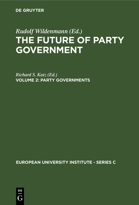Party Governments - Katz, Richard S, Professor (Editor)