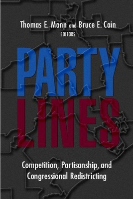 Party Lines: Competition, Partisanship, and Congressional Redistricting - Mann, Thomas E (Editor), and Cain, Bruce E (Editor)