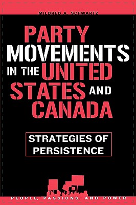 Party Movements in the United States and Canada: Strategies of Persistence - Schwartz, Mildred a