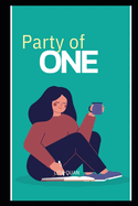 Party of One: Navigating Life, Love and Leftovers!