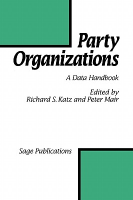 Party Organizations: A Data Handbook on Party Organizations in Western Democracies, 1960-90 - Katz, Richard S S, and Mair, Peter