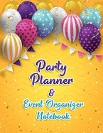 Party Planner and Event Organizer Notebook: Event Planner Organizer, Holiday Party Planning and management, Overview Calendar, To-Do List, Decor Idea, Guest List, Invitation Card, Activity and Entertaining, Menu Recipe, Shopping List, Budget Tracker