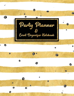 Party Planner and Event Organizer Notebook: Event Planner Organizer, Holiday Party Planning Management, Calendar, To-Do List, Decor Idea, Guest List, Invitation Card, Activity, Entertaining, Menu Recipe, Shopping List, Budget Tracker, White & Gold Cover - C, Valentine