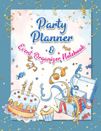 Party Planner and Event Organizer Notebook: Party Event Planner Organizer Notebook for Holiday Party Planning and management with Overview Calendar, To-Do List, Decor, Guest List, Invitation Card, Activities and Entertaining, Menu, Recipe, Shopping List