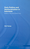 Party Politics and Democratization in Indonesia: Golkar in the Post-Suharto Era