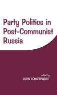 Party Politics in Post-communist Russia