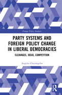 Party Systems and Foreign Policy Change in Liberal Democracies: Cleavages, Ideas, Competition