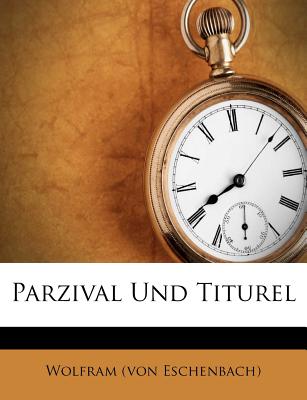 Parzival Und Titurel - Eschenbach, Wolfram Von
