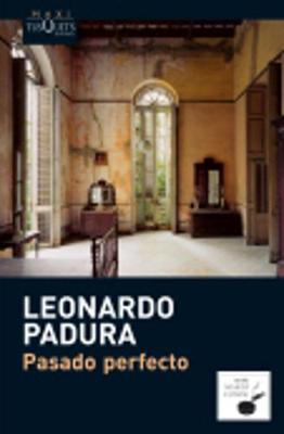 Pasado perfecto - Padura Fuentes, Leonardo